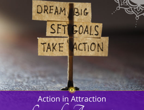 Action in Attraction – Law of Attraction